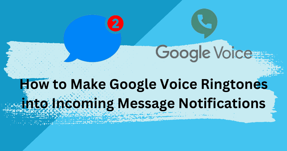 How to Make Google Voice Ringtones into Incoming Message Notifications ...